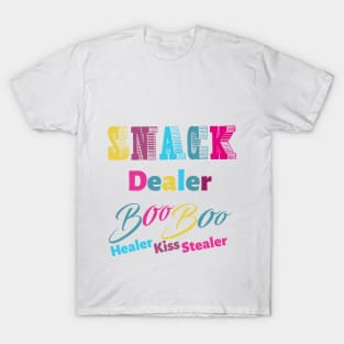 snack dealer boo boo healer kiss slealer T-Shirt